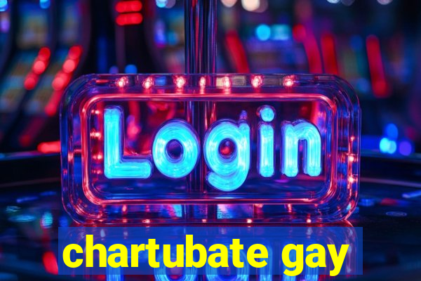 chartubate gay